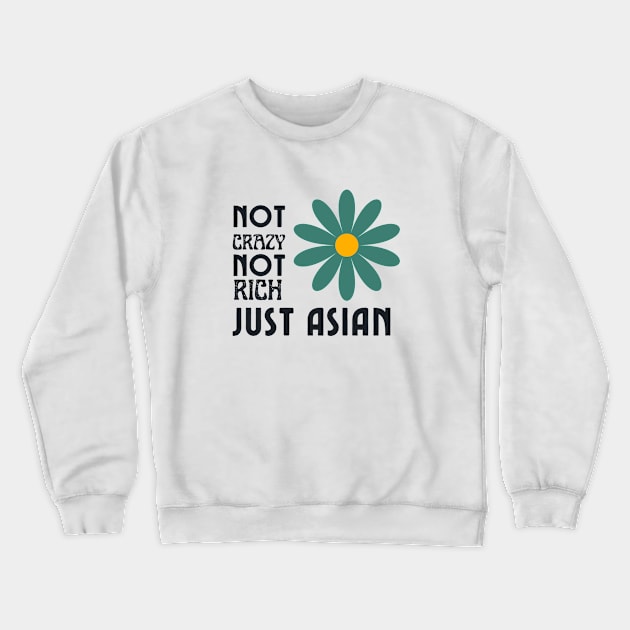 Not Crazy Not Rich Just Asian Crewneck Sweatshirt by EvetStyles